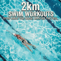 2km Swim Workouts