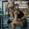 Speed Craft Treadmill Workouts